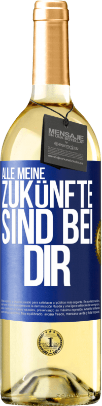 29,95 € Kostenloser Versand | Weißwein WHITE Ausgabe Alle meine Zukünfte sind bei dir Blaue Markierung. Anpassbares Etikett Junger Wein Ernte 2024 Verdejo