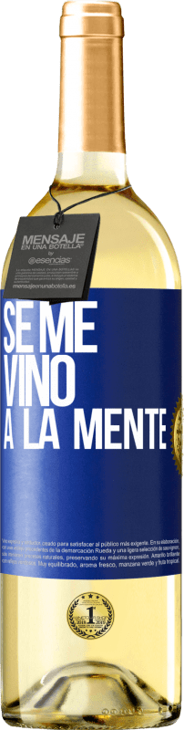 29,95 € Free Shipping | White Wine WHITE Edition Se me VINO a la mente… Blue Label. Customizable label Young wine Harvest 2023 Verdejo