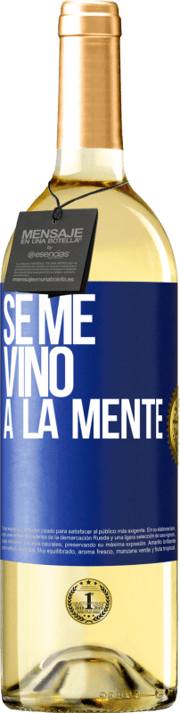 29,95 € Free Shipping | White Wine WHITE Edition Se me VINO a la mente… Blue Label. Customizable label Young wine Harvest 2024 Verdejo