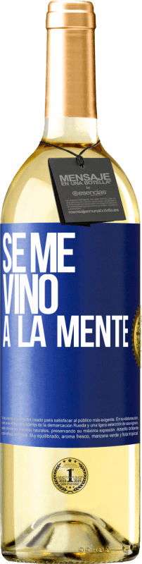 29,95 € Kostenloser Versand | Weißwein WHITE Ausgabe Se me VINO a la mente… Blaue Markierung. Anpassbares Etikett Junger Wein Ernte 2023 Verdejo
