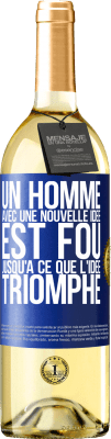29,95 € Envoi gratuit | Vin blanc Édition WHITE Un homme avec une nouvelle idée est fou jusqu'à ce que l'idée triomphe Étiquette Bleue. Étiquette personnalisable Vin jeune Récolte 2025 Verdejo