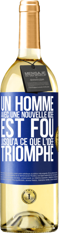 29,95 € Envoi gratuit | Vin blanc Édition WHITE Un homme avec une nouvelle idée est fou jusqu'à ce que l'idée triomphe Étiquette Bleue. Étiquette personnalisable Vin jeune Récolte 2024 Verdejo