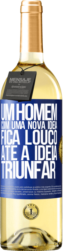 29,95 € Envio grátis | Vinho branco Edição WHITE Um homem com uma nova ideia fica louco até a idéia triunfar Etiqueta Azul. Etiqueta personalizável Vinho jovem Colheita 2024 Verdejo