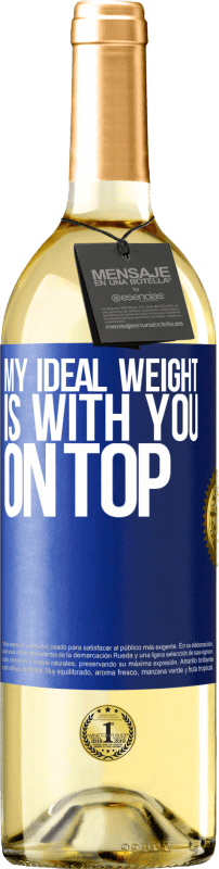 29,95 € Free Shipping | White Wine WHITE Edition My ideal weight is with you on top Blue Label. Customizable label Young wine Harvest 2024 Verdejo