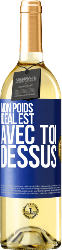 29,95 € Envoi gratuit | Vin blanc Édition WHITE Mon poids idéal est avec toi dessus Étiquette Bleue. Étiquette personnalisable Vin jeune Récolte 2024 Verdejo