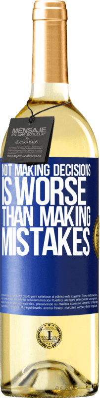 29,95 € Free Shipping | White Wine WHITE Edition Not making decisions is worse than making mistakes Blue Label. Customizable label Young wine Harvest 2023 Verdejo