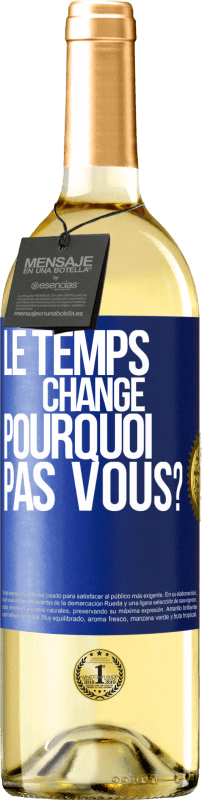 29,95 € Envoi gratuit | Vin blanc Édition WHITE Le temps change. Pourquoi pas vous? Étiquette Bleue. Étiquette personnalisable Vin jeune Récolte 2024 Verdejo