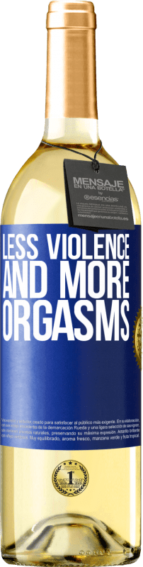 29,95 € Free Shipping | White Wine WHITE Edition Less violence and more orgasms Blue Label. Customizable label Young wine Harvest 2023 Verdejo