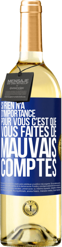 29,95 € Envoi gratuit | Vin blanc Édition WHITE Si rien n'a d'importance pour vous, c'est que vous faites de mauvais comptes Étiquette Bleue. Étiquette personnalisable Vin jeune Récolte 2024 Verdejo