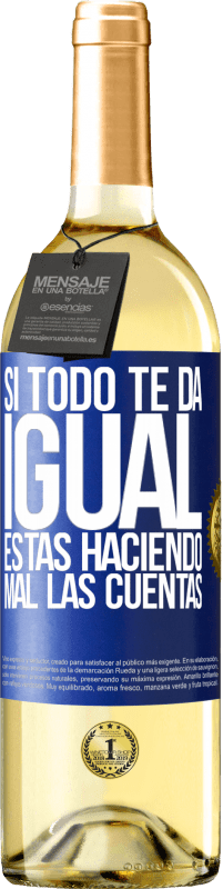 29,95 € Envío gratis | Vino Blanco Edición WHITE Si todo te da igual, estás haciendo mal las cuentas Etiqueta Azul. Etiqueta personalizable Vino joven Cosecha 2024 Verdejo