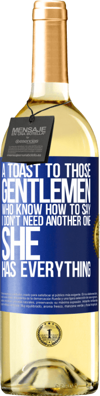 29,95 € Free Shipping | White Wine WHITE Edition A toast to those gentlemen who know how to say I don't need another one, she has everything Blue Label. Customizable label Young wine Harvest 2024 Verdejo