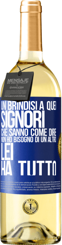 29,95 € Spedizione Gratuita | Vino bianco Edizione WHITE Un brindisi a quei signori che sanno come dire Non ho bisogno di un altro, lei ha tutto Etichetta Blu. Etichetta personalizzabile Vino giovane Raccogliere 2024 Verdejo