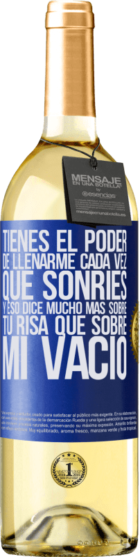 29,95 € Envío gratis | Vino Blanco Edición WHITE Tienes el poder de llenarme cada vez que sonríes, y eso dice mucho más sobre tu risa que sobre mi vacío Etiqueta Azul. Etiqueta personalizable Vino joven Cosecha 2024 Verdejo