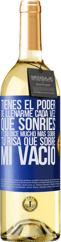 29,95 € Envío gratis | Vino Blanco Edición WHITE Tienes el poder de llenarme cada vez que sonríes, y eso dice mucho más sobre tu risa que sobre mi vacío Etiqueta Azul. Etiqueta personalizable Vino joven Cosecha 2025 Verdejo
