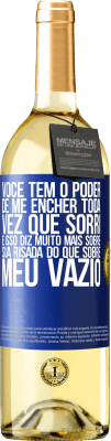 29,95 € Envio grátis | Vinho branco Edição WHITE Você tem o poder de me encher toda vez que sorri, e isso diz muito mais sobre sua risada do que sobre meu vazio Etiqueta Azul. Etiqueta personalizável Vinho jovem Colheita 2023 Verdejo