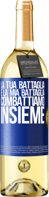 29,95 € Spedizione Gratuita | Vino bianco Edizione WHITE La tua battaglia è la mia battaglia. Combattiamo insieme Etichetta Blu. Etichetta personalizzabile Vino giovane Raccogliere 2024 Verdejo