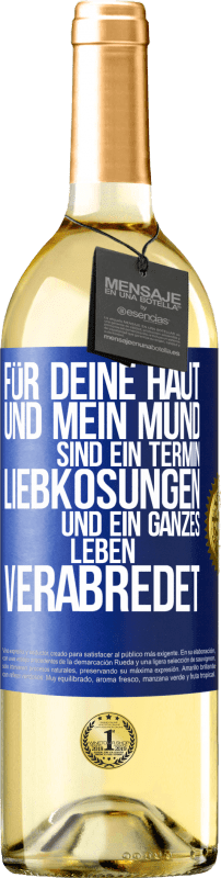 29,95 € Kostenloser Versand | Weißwein WHITE Ausgabe Für deine Haut und mein Mund sind ein Termin, Liebkosungen und ein ganzes Leben verabredet Blaue Markierung. Anpassbares Etikett Junger Wein Ernte 2024 Verdejo