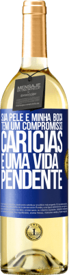 29,95 € Envio grátis | Vinho branco Edição WHITE Sua pele e minha boca têm um compromisso, carícias e uma vida pendente Etiqueta Azul. Etiqueta personalizável Vinho jovem Colheita 2024 Verdejo