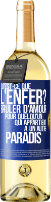 29,95 € Envoi gratuit | Vin blanc Édition WHITE Qu'est-ce que l'enfer? Brûler d'amour pour quelqu'un qui appartient à un autre paradis Étiquette Bleue. Étiquette personnalisable Vin jeune Récolte 2024 Verdejo