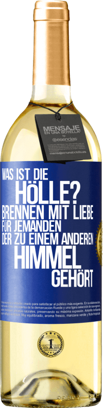 29,95 € Kostenloser Versand | Weißwein WHITE Ausgabe Was ist die Hölle? Brennen mit Liebe für jemanden, der zu einem anderen Himmel gehört Blaue Markierung. Anpassbares Etikett Junger Wein Ernte 2024 Verdejo