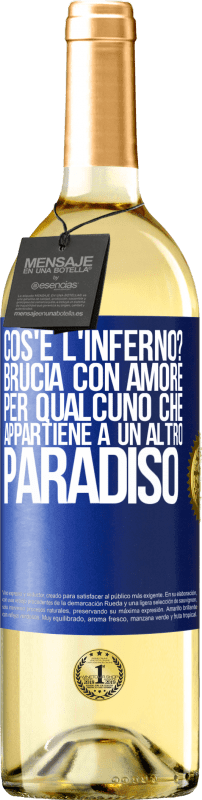 29,95 € Spedizione Gratuita | Vino bianco Edizione WHITE cos'è l'inferno? Brucia con amore per qualcuno che appartiene a un altro paradiso Etichetta Blu. Etichetta personalizzabile Vino giovane Raccogliere 2024 Verdejo