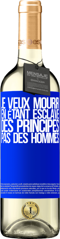 29,95 € Envoi gratuit | Vin blanc Édition WHITE Je veux mourir en étant esclave des principes, pas des hommes Étiquette Bleue. Étiquette personnalisable Vin jeune Récolte 2024 Verdejo