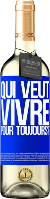 29,95 € Envoi gratuit | Vin blanc Édition WHITE qui veut vivre pour toujours? Étiquette Bleue. Étiquette personnalisable Vin jeune Récolte 2023 Verdejo