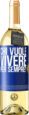 29,95 € Spedizione Gratuita | Vino bianco Edizione WHITE chi vuole vivere per sempre? Etichetta Blu. Etichetta personalizzabile Vino giovane Raccogliere 2023 Verdejo