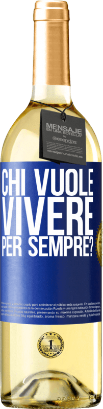 29,95 € Spedizione Gratuita | Vino bianco Edizione WHITE chi vuole vivere per sempre? Etichetta Blu. Etichetta personalizzabile Vino giovane Raccogliere 2024 Verdejo