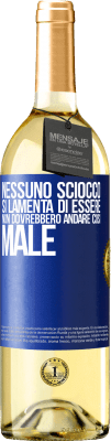 29,95 € Spedizione Gratuita | Vino bianco Edizione WHITE Nessuno sciocco si lamenta di essere. Non dovrebbero andare così male Etichetta Blu. Etichetta personalizzabile Vino giovane Raccogliere 2023 Verdejo