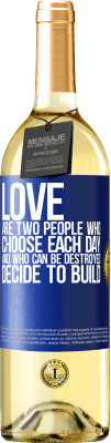 29,95 € Free Shipping | White Wine WHITE Edition Love are two people who choose each day, and who can be destroyed, decide to build Blue Label. Customizable label Young wine Harvest 2025 Verdejo