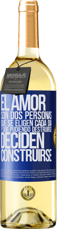 29,95 € Envío gratis | Vino Blanco Edición WHITE El amor son dos personas que se eligen cada día, y que pudiendo destruirse, deciden construirse Etiqueta Azul. Etiqueta personalizable Vino joven Cosecha 2024 Verdejo