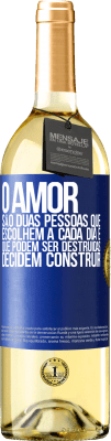 29,95 € Envio grátis | Vinho branco Edição WHITE O amor são duas pessoas que escolhem a cada dia e que podem ser destruídas, decidem construir Etiqueta Azul. Etiqueta personalizável Vinho jovem Colheita 2024 Verdejo