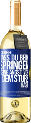 29,95 € Kostenloser Versand | Weißwein WHITE Ausgabe Ich hoffe, dass du beim Springen keine Angst vor dem Sturz hast Blaue Markierung. Anpassbares Etikett Junger Wein Ernte 2023 Verdejo