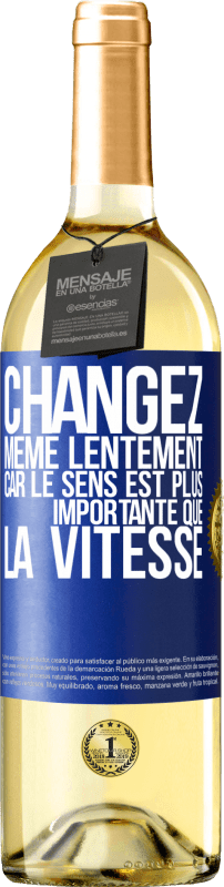 29,95 € Envoi gratuit | Vin blanc Édition WHITE Changez même lentement car le sens est plus importante que la vitesse Étiquette Bleue. Étiquette personnalisable Vin jeune Récolte 2023 Verdejo