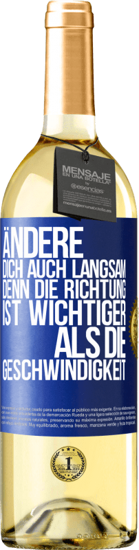 29,95 € Kostenloser Versand | Weißwein WHITE Ausgabe Ändere dich, auch langsam, denn die Richtung ist wichtiger als die Geschwindigkeit Blaue Markierung. Anpassbares Etikett Junger Wein Ernte 2024 Verdejo