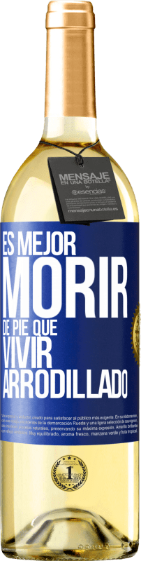 29,95 € Envío gratis | Vino Blanco Edición WHITE Es mejor morir de pie que vivir arrodillado Etiqueta Azul. Etiqueta personalizable Vino joven Cosecha 2024 Verdejo