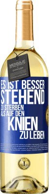 29,95 € Kostenloser Versand | Weißwein WHITE Ausgabe Es ist besser stehend zu sterben, als auf den Knien zu leben Blaue Markierung. Anpassbares Etikett Junger Wein Ernte 2023 Verdejo