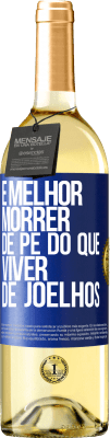 29,95 € Envio grátis | Vinho branco Edição WHITE É melhor morrer de pé do que viver de joelhos Etiqueta Azul. Etiqueta personalizável Vinho jovem Colheita 2023 Verdejo