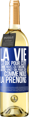 29,95 € Envoi gratuit | Vin blanc Édition WHITE La vie est dix pour cent comme nous lea faisons et quatre-vingt-dix pour cent comme nous la prenons Étiquette Bleue. Étiquette personnalisable Vin jeune Récolte 2024 Verdejo