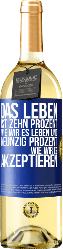 29,95 € Kostenloser Versand | Weißwein WHITE Ausgabe Das Leben ist zehn Prozent wie wir es leben und neunzig Prozent wie wir es akzeptieren Blaue Markierung. Anpassbares Etikett Junger Wein Ernte 2024 Verdejo