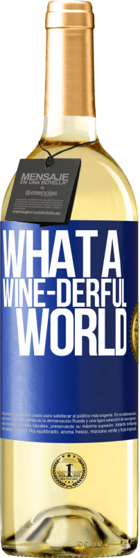 29,95 € Бесплатная доставка | Белое вино Издание WHITE What a wine-derful world Синяя метка. Настраиваемая этикетка Молодое вино Урожай 2025 Verdejo
