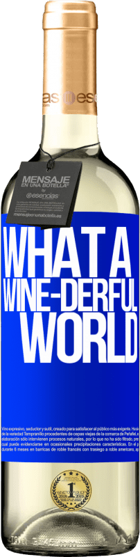 29,95 € Envoi gratuit | Vin blanc Édition WHITE What a wine-derful world Étiquette Bleue. Étiquette personnalisable Vin jeune Récolte 2023 Verdejo