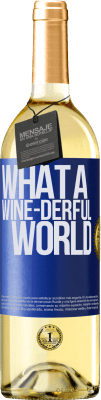 29,95 € Envío gratis | Vino Blanco Edición WHITE What a wine-derful world Etiqueta Azul. Etiqueta personalizable Vino joven Cosecha 2025 Verdejo