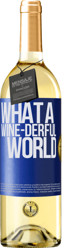 29,95 € Envío gratis | Vino Blanco Edición WHITE What a wine-derful world Etiqueta Azul. Etiqueta personalizable Vino joven Cosecha 2023 Verdejo