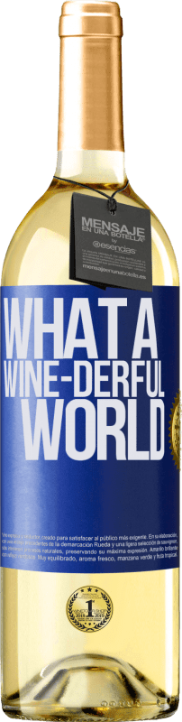 29,95 € Kostenloser Versand | Weißwein WHITE Ausgabe What a wine-derful world Blaue Markierung. Anpassbares Etikett Junger Wein Ernte 2023 Verdejo
