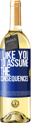 29,95 € Free Shipping | White Wine WHITE Edition I like you to assume the consequences Blue Label. Customizable label Young wine Harvest 2024 Verdejo