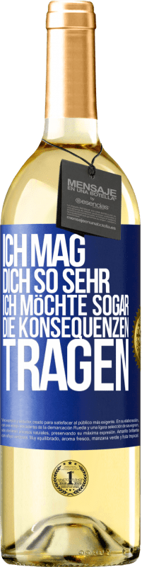 29,95 € Kostenloser Versand | Weißwein WHITE Ausgabe Ich mag dich so sehr, ich möchte sogar die Konsequenzen tragen Blaue Markierung. Anpassbares Etikett Junger Wein Ernte 2023 Verdejo