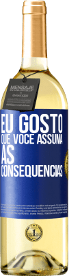 29,95 € Envio grátis | Vinho branco Edição WHITE Eu gosto que você assuma as consequências Etiqueta Azul. Etiqueta personalizável Vinho jovem Colheita 2023 Verdejo