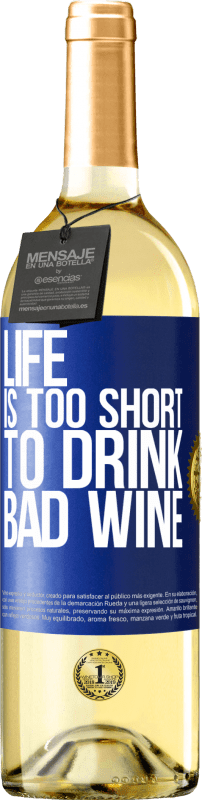 29,95 € Бесплатная доставка | Белое вино Издание WHITE Жизнь слишком коротка, чтобы пить плохое вино Синяя метка. Настраиваемая этикетка Молодое вино Урожай 2023 Verdejo
